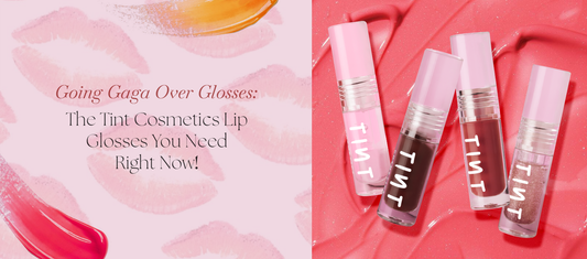 Going Gaga Over Glosses: The Tint Cosmetics Lip Glosses You Need Right Now!